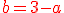 \red b=3-a